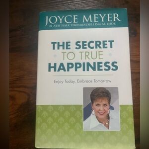 The secret of true happiness: enjoy today, embrace tomorrow by Joyce Meyer book